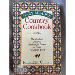 Mary Meade’s Country Cookbook Old-fashioned  American Food Ruth Ellen Church